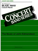 Blaze Away Concert March by Holzmann Abe - Edmondson John - for Concert March