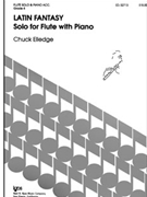 LATIN FANTASY - FLUTE PART by Elledge Chuck for Flute Solo