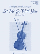 Let Me Go With You by Atwell Shirl Jae - Atwell Shirl Jae - for String Orchestra (American Folk Song)