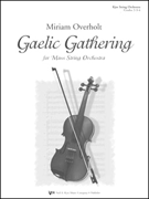 Gaelic Gathering by Overholt Miriam for String Orchestra L (For Mass String Orch)