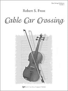 Cable Car Crossing by Frost Robert S for Full Score