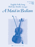 Maid In Bedlam by English Folk Song - Atwell Shirl Jae - for String Orchestra