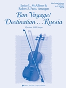 Bon Voyage Destination ... Russia by Russian Folk Song - McAlister J. and Fro - for String Orchestra W