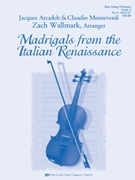 Madrigals From The Italian Renaissance by Arcadelt and Monteverd - Wallmark Zach - for String Orchestra