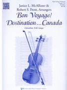 Bon Voyage Destination ... Canada by Canadian Folk Song - McAlister and Frost - for String Orchestra