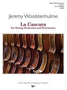 La Cascara for String Orchestra and Percussion by Woolstenhulme Jeremy for String Orchestra