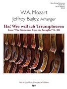 Ha! Wie will ich Triumphieren from “The Abduction from the Seraglio” K. 384 by Mozart Wolfgang Amadeus - Bailey Jeff - for String Orchestra