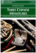 3 Chinese Miniatures by Jager Robert E for Concert Band