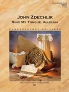 Sing My Tongue Alleluia by Zdechlik John for Concert Band