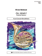 OH HENRY! - SCORE by Nowlin Ryan for Concert Band