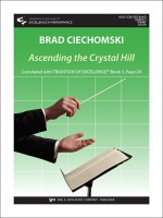 Ascending the Crystal Hill by Ciechomski Brad for Concert Band