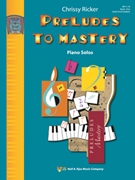 Preludes to Mastery Book 1 by Ricker Chrissy for Piano