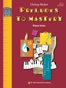 Preludes to Mastery Book 2 by Ricker Chrissy for Piano