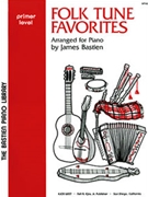Folk Tune Favorites Primer by Bastien for Piano Collection