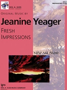 Fresh Impressions Preparatory Level by Yeager for Piano