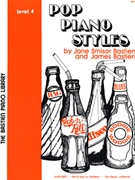 Pop Piano Styles Book 4 by Bastien for Piano