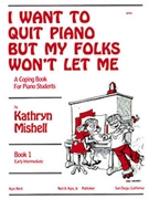 I WANT TO QUIT PIANO BUT MY FOLKS WON'T LET MEBK1 by Mishell Kathryn for OTHER PA S