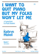 I WANT TO QUIT PIANO BUT MY FOLKS WON'T LET MEBK2 by Mishell Kathryn for OTHER PA S