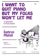 I WANT TO QUIT PIANO BUT MY FOLKS WON'T LET MEBK3 by Mishell Kathryn for OTHER PA S