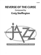 REVERSE OF THE CURSE...-SCORE by Skeffington Craig for Jazz Ensemble