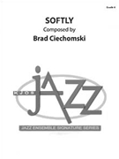 SOFTLY - SCORE by Ciechomski Brad for Jazz Ensemble