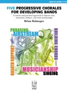 5 Progressive Chorales For Developing Ba by Balmages Brian for Concert Band