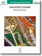 Haunted Clocks by Balmages Brian for Concert Band