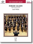 Foiled Again (The Villain's Galop) by Wilds Jack for Concert March
