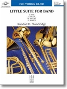 Little Suite for Band by Standridge Randall D for Concert Band