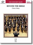 Beyond the Ridge by Ozley Chris for Concert Band
