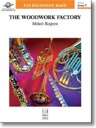 Woodwork Factory The by Rogers Mekel for Concert Band