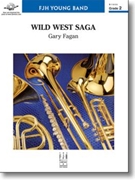 Wild West Saga by Fagan Gary for Concert Band