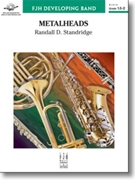 Metalheads by Standridge Randall D for Concert Band