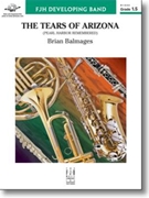 Tears of Arizona The (Pearl Harbor Remembered) by Balmages Brian for Concert Band