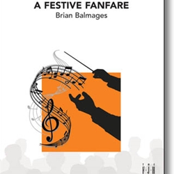 Festive Fanfare by Balmages Brian for Concert Band