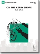 On The Kerry Shore by Wilds Jack for Concert Band