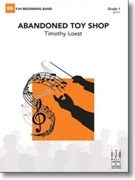 Abandoned Toy Shop by Loest Timothy for Concert Band