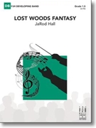 Lost Woods Fantasy by Hall JaRod for Concert Band