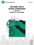 We Wish You a Scary Christmas by - Standridge Randall D - for Concert Band