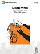 Arctic Wars (Rise of the Penguin Army) by Balmages Brian for Concert Band