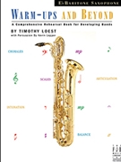 Warm-ups & Beyond by Loest Timothy for Baritone Saxophone