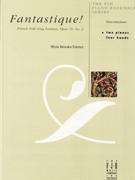 Fantastique! French Folk Song Fantasy Op. 70 No.2 by Myra Brooks-Turner - Brooks-Turner Myra - for 2 Piano 4 Hands