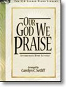 Our God We Praise by - Setliff Carolyn C - for Piano