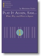 Play It Again Sam...What Why When to Repeat by Uszler Marienne - Marienne Uszler - for Text