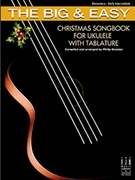 The Big & Easy Christmas Songbook for Ukulele w/Tab by Various - Groeber Philip - for Ukulele w/Tab