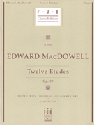 12 Etudes Opus 39 by MacDowell Edward - Edward MacDowell - for Piano
