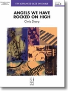 Angels We Have Rocked on High by Traditional French - Sharp Chris - for Jazz Ensemble