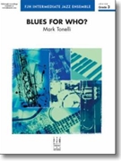 Blues for Who? by Tonelli Mark for Jazz Ensemble