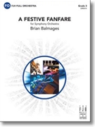 Festive Fanfare by Balmages Brian - Balmages Brian - for Full Orchestra