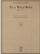 To A Wild Rose by MacDowell Edward - McLean - for Piano